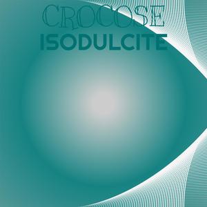 Crocose Isodulcite