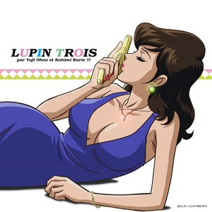 ルパン三世 お宝返却大作戦!! LUPIN TROIS par Yuji Ohno et Kahimi Karie!!!