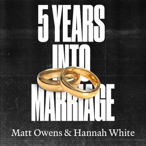 5 Years Into Marriage (with The Delusional Vanity Project)