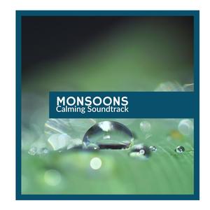 Monsoons - Calming Soundtrack