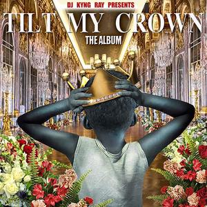 Tilt My Crown The Album (Explicit)