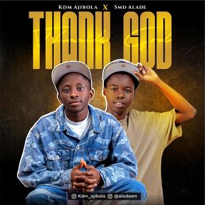 Thank God (feat. Smd Alade) (Explicit)