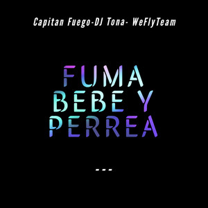 Fuma, Bebe y Perrea (Explicit)
