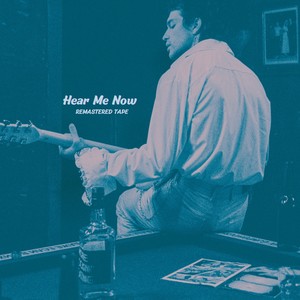 Hear Me Now - Remastered Tape (Explicit)