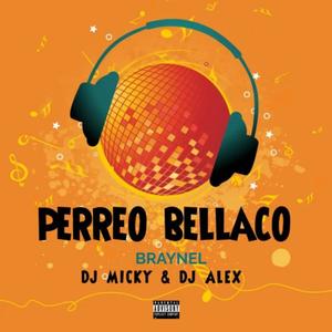 Perreo Bellaco Mix (feat. Dj Alex Del Callao & Braynel)