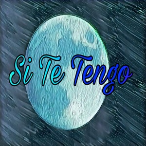 Si Te Tengo
