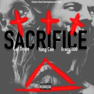 Sacrifice (feat. Lul Snipe & Draco1800) (Explicit)