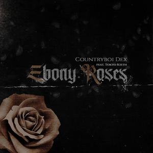 Ebony Roses (feat. Tokyo Kieth)