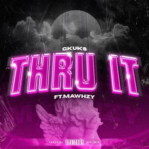 THRU IT (feat. Mawhzy) [Explicit]