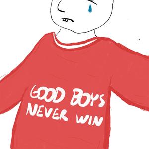 Good Boys Never Win