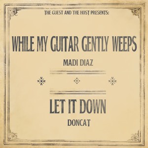 While My Guitar Gently Weeps / Let It Down