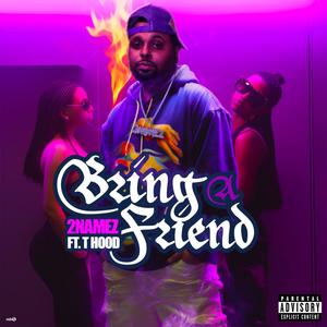 Bring A Friend (feat. T-Hood) [Explicit]