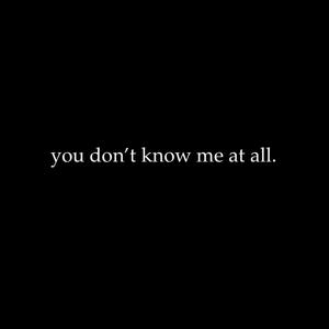 you don't know me at all (Explicit)