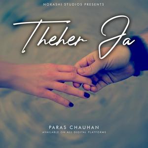 Theher Ja (feat. Paras Chauhan)