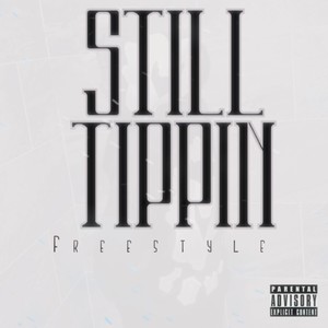 Still Tippin' Freestyle (Explicit)