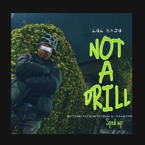 Not A Drill (Sped Up) [Explicit]