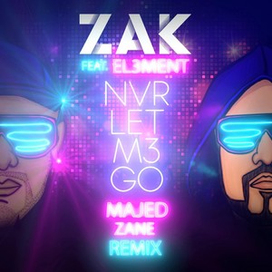 Nvr Let M3 Go[feat. El3ment] (Majed Zane Remix)