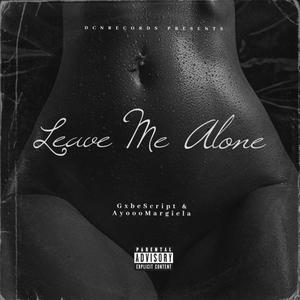 Leave Me Alone(feat. Ayooo margiela) (Explicit)