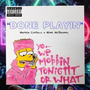 Done Playin (feat. MiMi McSteamy) (Explicit)