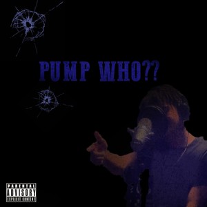 Pump Who?? (Explicit)