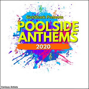 SickShark Presents: Poolside Anthems 2020 (Explicit)