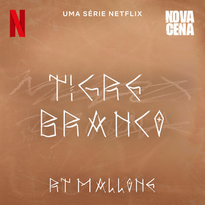 Tigre Branco (Uma série Netflix "Nova Cena") [Explicit]