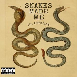 Snakes Made Me (feat. Rincon) [Explicit]