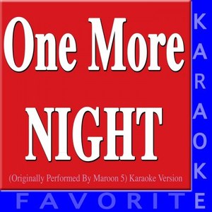 One More Night (Originally Performed by Maroon 5) [Karaoke Version]