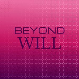 Beyond Will