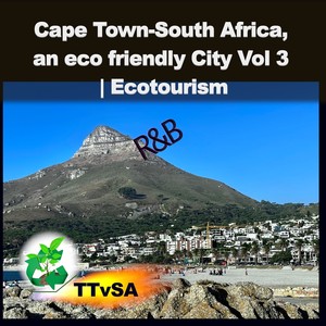 Cape Town-South Africa, an Eco Friendly City Vol. 3