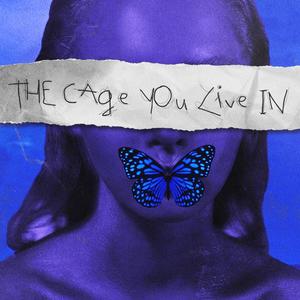 the cage you live in