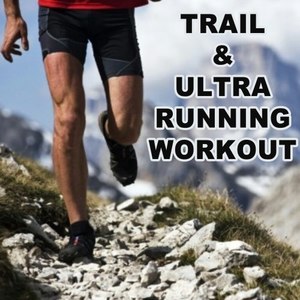 Trail and Ultra Running Workout (Explicit)