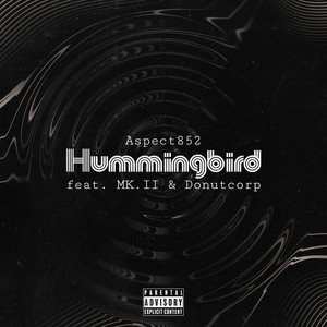 Hummingbird (feat. MK.II & Donutcorp) [Explicit]