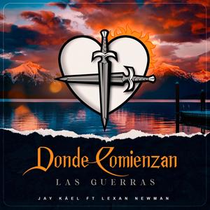 Donde Comienzan Las Guerras (feat. Lexan Newman)