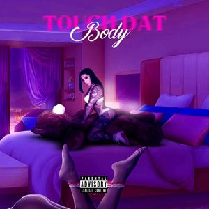 TOUCH DAT BODY (feat. Rico Da Writer) [Explicit]