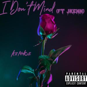 I Don't Mind (feat. JKENN) [Explicit]