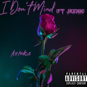 I Don't Mind(feat. JKENN) (Explicit)