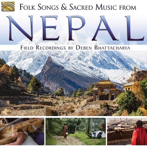 NEPAL Folksongs and Sacred Music from Nepal (Field Recordings by Deben Bhattacharya)