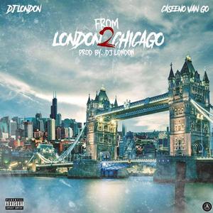 From London 2 Chicago (Explicit)