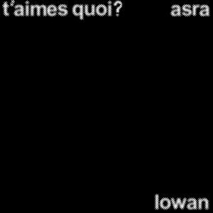 t'aimes quoi? (feat. Asra) [Explicit]