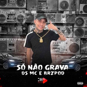 SÓ NÃO GRAVA (Explicit)