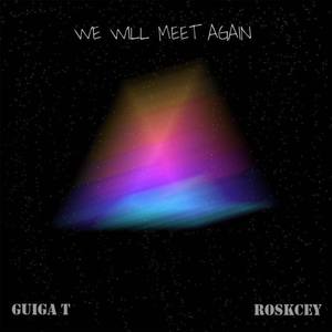 We Will Meet Again (feat. Guiga T)