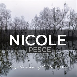 Nicole Pesce Plays the Music of Bob McCarroll