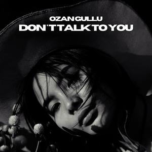 Don't Talk To You