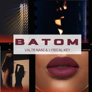 Batom (feat. Valtr Nani & Lyrical Key) [Explicit]