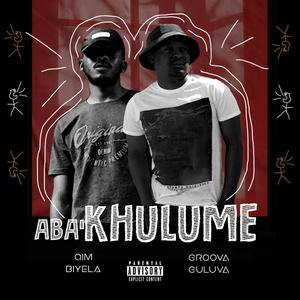 Aba'Khulume (feat. Qim Biyela) [Explicit]