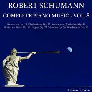 Robert Schumann: Complete Piano Music, Vol, 8