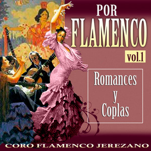 Por Flamenco. Romances y Coplas Vol. 1