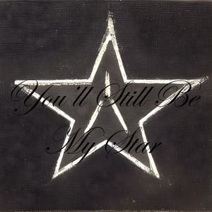You'll Still Be My Star (Explicit)