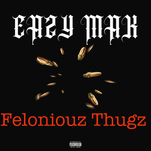 FELONIOUZ THUGZ (Explicit)